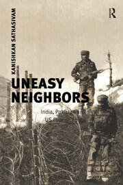 Uneasy Neighbors: India, Pakistan and US Foreign Policy book cover