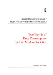 Two Worlds of Drug Consumption in Late Modern Societies book cover