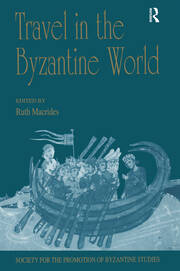 Travel in the Byzantine World: Papers from the Thirty-Fourth Spring Symposium of Byzantine Studies, Birmingham, April 2000 book cover