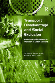 Transport Disadvantage and Social Exclusion: Exclusionary Mechanisms in Transport in Urban Scotland book cover