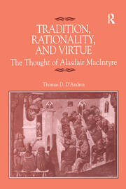 Tradition, Rationality, and Virtue: The Thought of Alasdair MacIntyre book cover