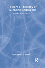 Toward a Theology of Scientific Endeavour: The Descent of Science book cover