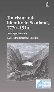 Tourism and Identity in Scotland, 1770–1914: Creating Caledonia book cover