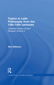 Topics in Latin Philosophy from the 12th–14th centuries: Collected Essays of Sten Ebbesen Volume 2 book cover