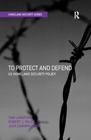 To Protect and Defend: US Homeland Security Policy book cover