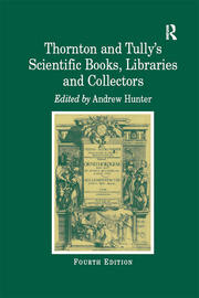 Thornton and Tully's Scientific Books, Libraries and Collectors: A Study of Bibliography and the Book Trade in Relation to the History of Science book cover