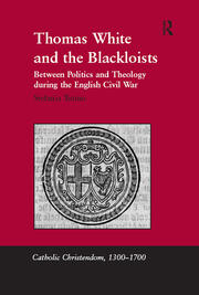 Thomas White and the Blackloists: Between Politics and Theology during the English Civil War book cover