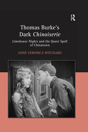 Thomas Burke's Dark Chinoiserie: Limehouse Nights and the Queer Spell of Chinatown book cover