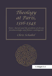Theology at Paris, 1316–1345: Peter Auriol and the Problem of Divine Foreknowledge and Future Contingents book cover