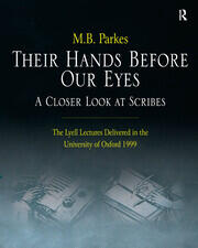 Their Hands Before Our Eyes: A Closer Look at Scribes: The Lyell Lectures Delivered in the University of Oxford 1999 book cover