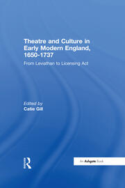 Theatre and Culture in Early Modern England, 1650-1737: From Leviathan to Licensing Act book cover