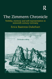 The Zimmern Chronicle: Nobility, Memory, and Self-Representation in Sixteenth-Century Germany book cover