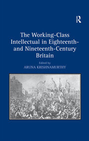 The Working-Class Intellectual in Eighteenth- and Nineteenth-Century Britain book cover