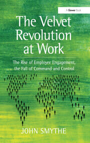 The Velvet Revolution at Work: The Rise of Employee Engagement, the Fall of Command and Control book cover