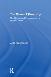The Value of Creativity: The Origins and Emergence of a Modern Belief book cover