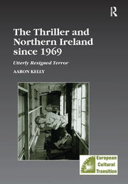 The Thriller and Northern Ireland since 1969: Utterly Resigned Terror book cover