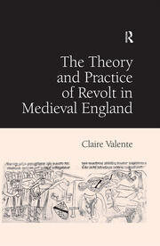 The Theory and Practice of Revolt in Medieval England book cover