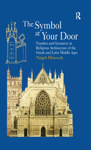 The Symbol at Your Door: Number and Geometry in Religious Architecture of the Greek and Latin Middle Ages book cover