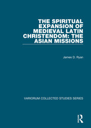 The Spiritual Expansion of Medieval Latin Christendom: The Asian Missions book cover