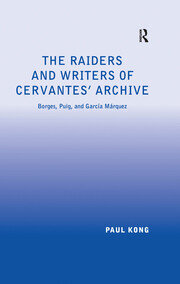 The Raiders and Writers of Cervantes' Archive: Borges, Puig, and García Márquez book cover