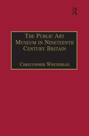 The Public Art Museum in Nineteenth Century Britain: The Development of the National Gallery book cover