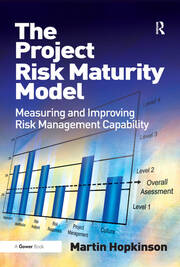 The Project Risk Maturity Model: Measuring and Improving Risk Management Capability book cover
