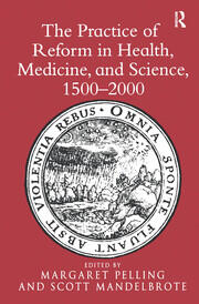 The Practice of Reform in Health, Medicine, and Science, 1500–2000: Essays for Charles Webster book cover