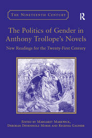 The Politics of Gender in Anthony Trollope's Novels: New Readings for the Twenty-First Century book cover