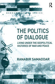 The Politics of Dialogue: Living Under the Geopolitical Histories of War and Peace book cover