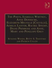 The Poets, Isabella Whitney, Anne Dowriche, Elizabeth Melville [Colville], Aemilia Lanyer, Rachel Speght, Diane Primrose and Anne, Mary and Penelope Grey: Printed Writings 1500–1640: Series I, Part Two, Volume 10 book cover