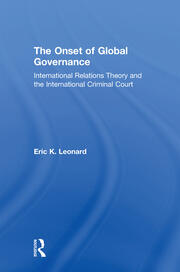 The Onset of Global Governance: International Relations Theory and the International Criminal Court book cover