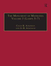 The Monument of Matrones Volume 3 (Lamps 5–7): Essential Works for the Study of Early Modern Women, Series III, Part One, Volume 6 book cover