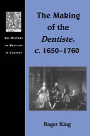 The Making of the Dentiste, c. 1650-1760 book cover