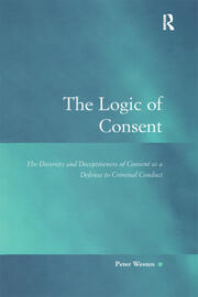 The Logic of Consent: The Diversity and Deceptiveness of Consent as a Defense to Criminal Conduct book cover