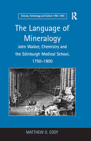 The Language of Mineralogy: John Walker, Chemistry and the Edinburgh Medical School, 1750-1800 book cover