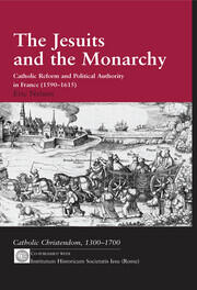 The Jesuits and the Monarchy: Catholic Reform and Political Authority in France (1590-1615) book cover
