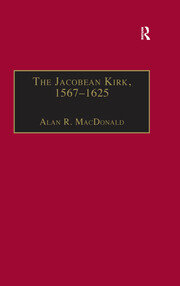 The Jacobean Kirk, 1567–1625: Sovereignty, Polity and Liturgy book cover