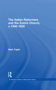 The Italian Reformers and the Zurich Church, c.1540-1620 book cover