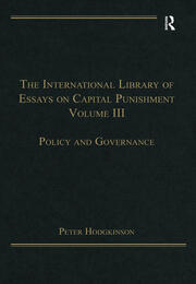The International Library of Essays on Capital Punishment, Volume 3: Policy and Governance book cover