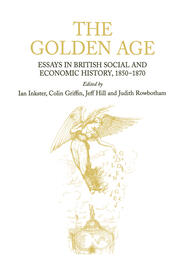 The Golden Age: Essays in British Social and Economic History, 1850–1870 book cover