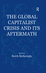 The Global Capitalist Crisis and Its Aftermath: The Causes and Consequences of the Great Recession of 2008-2009 book cover