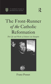 The Front-Runner of the Catholic Reformation: The Life and Works of Johann von Staupitz book cover