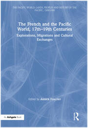The French and the Pacific World, 17th–19th Centuries: Explorations, Migrations and Cultural Exchanges book cover