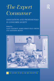 The Expert Consumer: Associations and Professionals in Consumer Society book cover