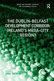 The Dublin-Belfast Development Corridor: Ireland’s Mega-City Region? book cover