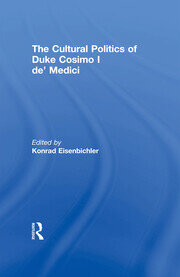 The Cultural Politics of Duke Cosimo I de' Medici book cover