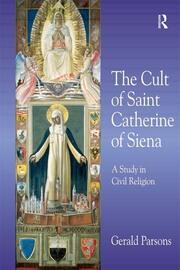 The Cult of Saint Catherine of Siena: A Study in Civil Religion book cover