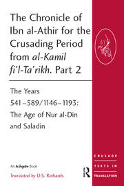 The Chronicle of Ibn al-Athir for the Crusading Period from al-Kamil fi'l-Ta'rikh. Part 2: The Years 541–589/1146–1193: The Age of Nur al-Din and Saladin book cover
