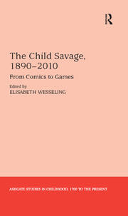 The Child Savage, 1890–2010: From Comics to Games book cover