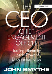 The CEO: Chief Engagement Officer: Turning Hierarchy Upside Down to Drive Performance book cover